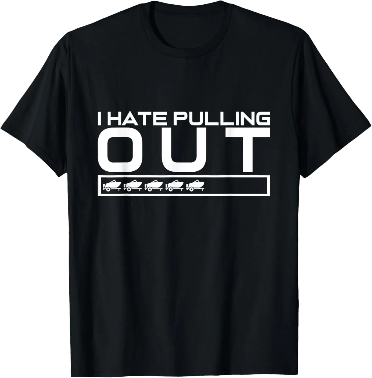 

I Hate Pulling Out Boating Boat Captain T-Shirt