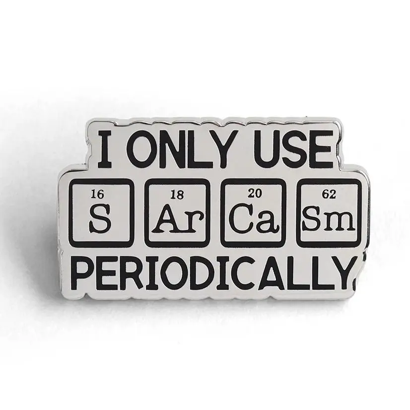 Funny Chemistry Science I Only Use Sarcasm Periodically Enamel Brooch Periodic Table Humor Graphic Lapel Pin Gift Badge Accessor