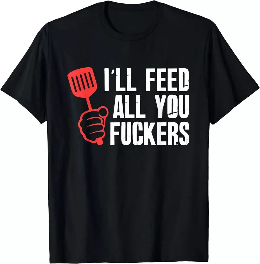 I'll Feed All You Fckers Hilarious BBQ Kitchen Cook Grilling Unisex TShirt Anime Pattern Y2K Summer Brand