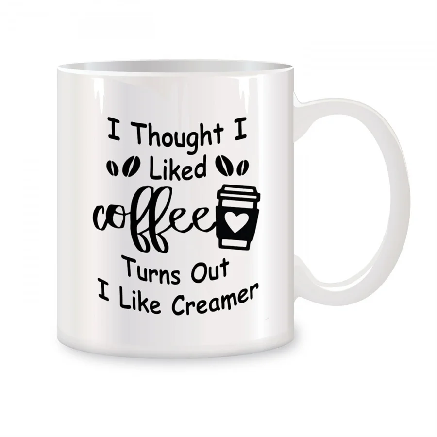 

I Thought I Liked Coffee Turns Out I Like Creamer Mugs For Mom Dad Birthday Gifts Novelty Coffee Ceramic Tea Cups White 11 oz