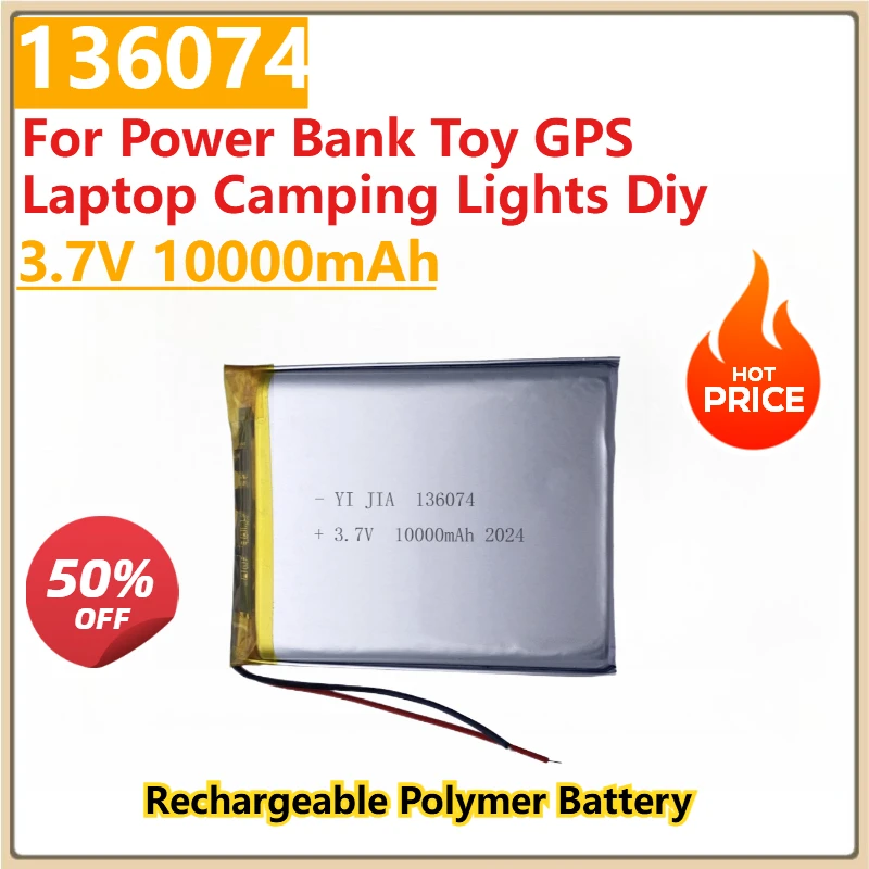 

New 136074/146074 3.7V 10000mAh Rechargeable Polymer Batteries for Power Bank Toy GPS Laptop Camping Lights Diy
