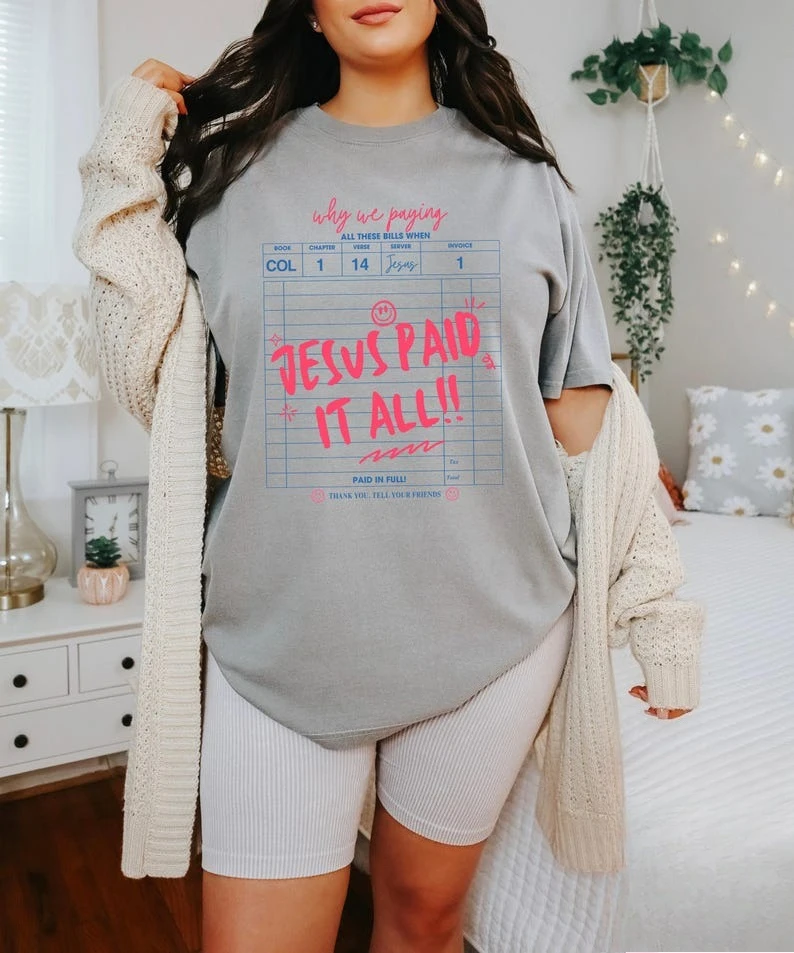 Jesus Paid It All T-shirt, Christian Graphic Sweatshirt, Jesus Lover Religious Women Gift, Bible Verse Tee, Faith Based Outfit