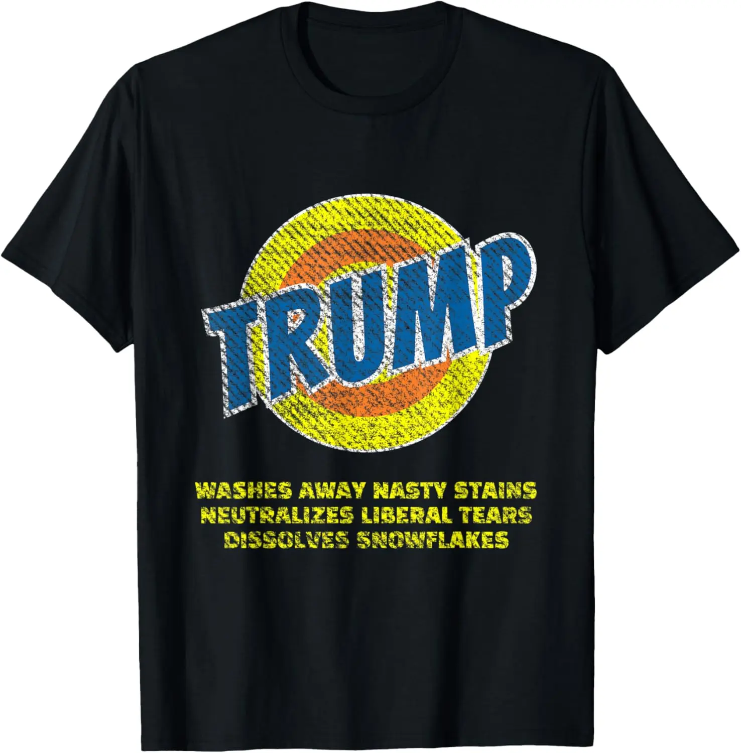 Vote Trump - Washes Away Nasty Stains Dissolves Snowflakes T-Shirt