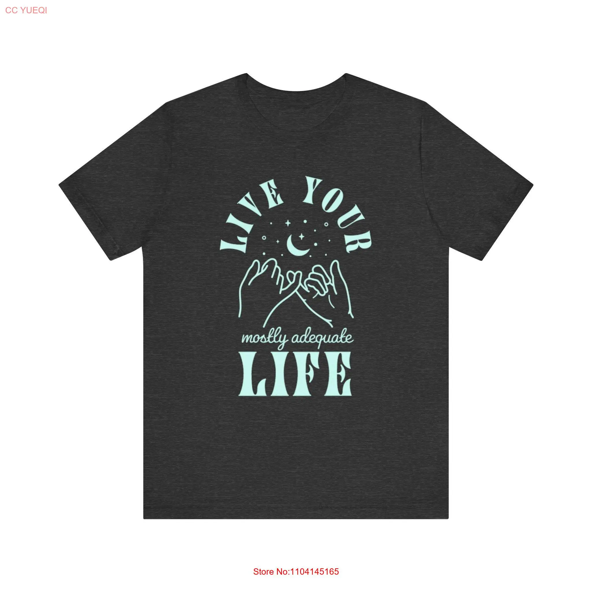 LIVE YOUR LIFE  T Shirt graphic tees gender neutral funny bella canvas gift for her him long or short sleeves