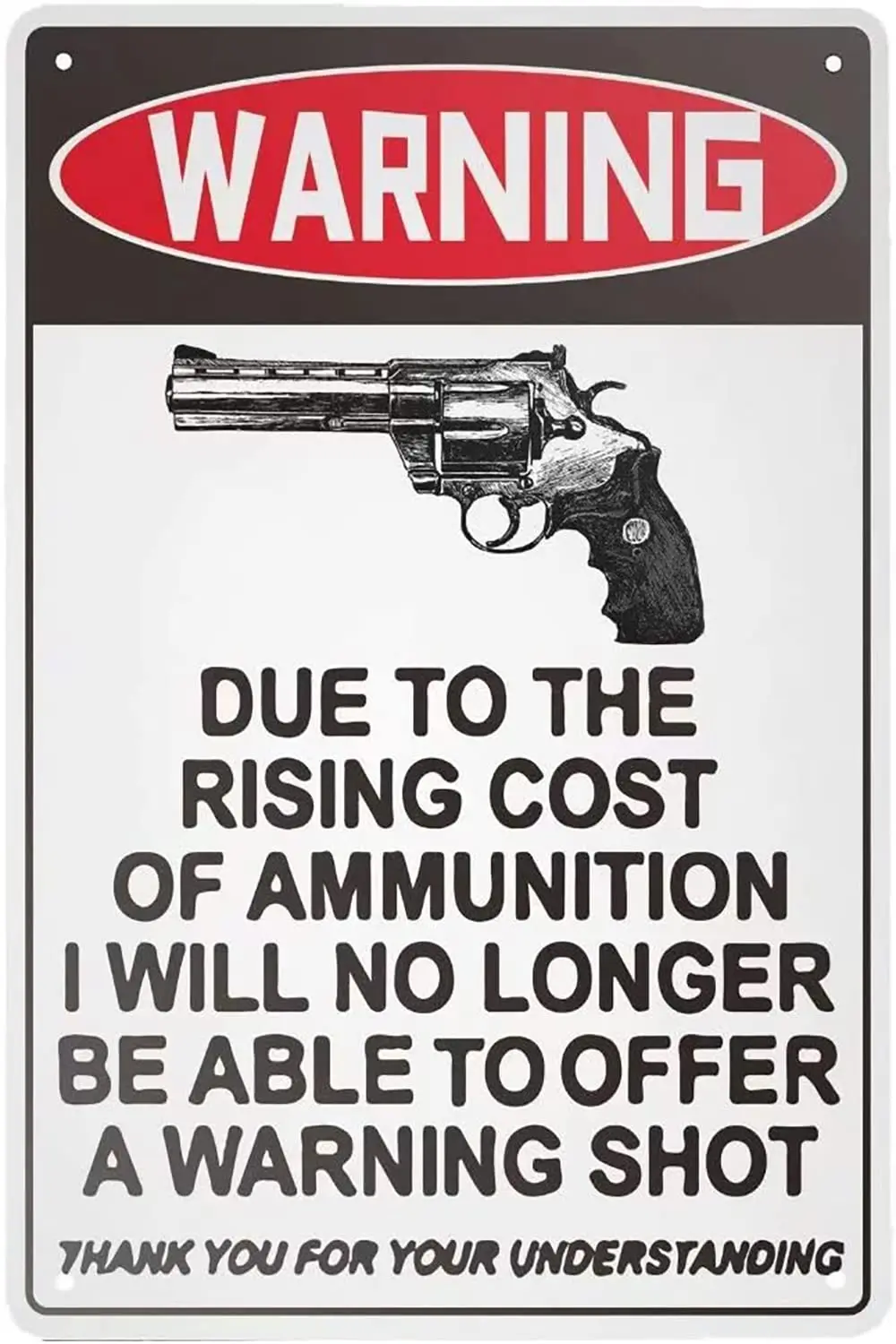 Due to The Rising Cost of Ammunition I Will No Longer Be Able to Offer A Warning Shot Tin Sign Vintage Style Metal for Home Cafe