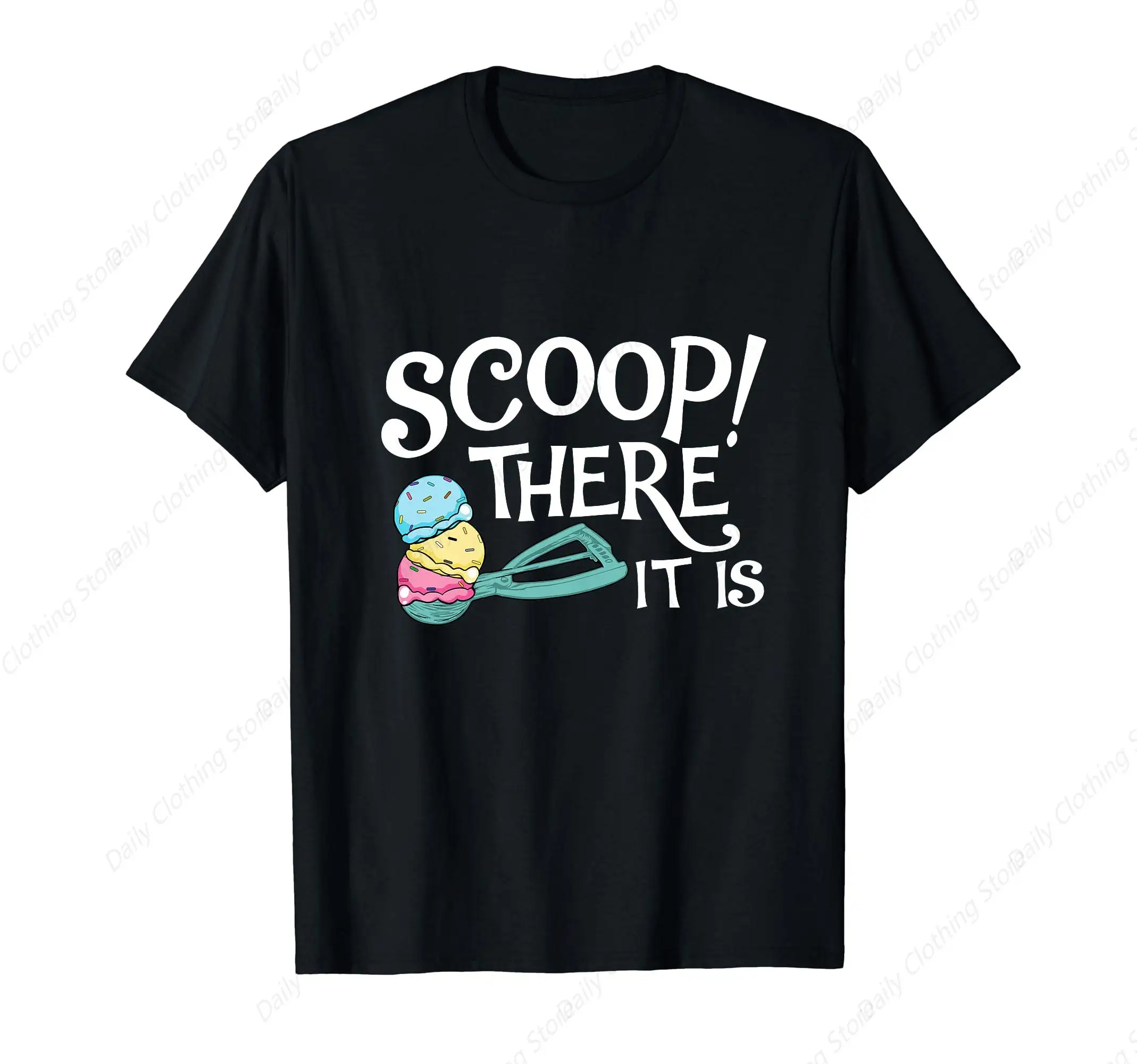 Scoop There It Is Ice Cream Lover Gelato Sweet Tooth T-Shirt Cotton Tee Shirt Leisure Comfortable Tops