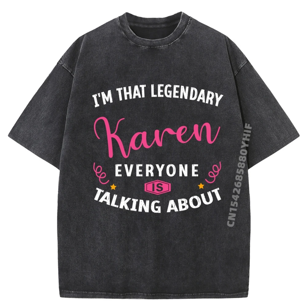 

Legendary Karen First Name Quote For Karen Harajuku Student Graphic T Shirt For Men Classic Washed Shirt