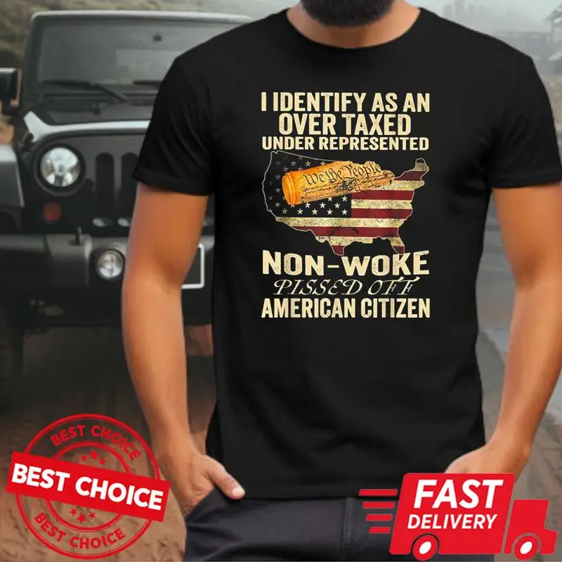 I Identify As An Over Taxed Under Represented Non Woke Shirt S-3XL Q3462