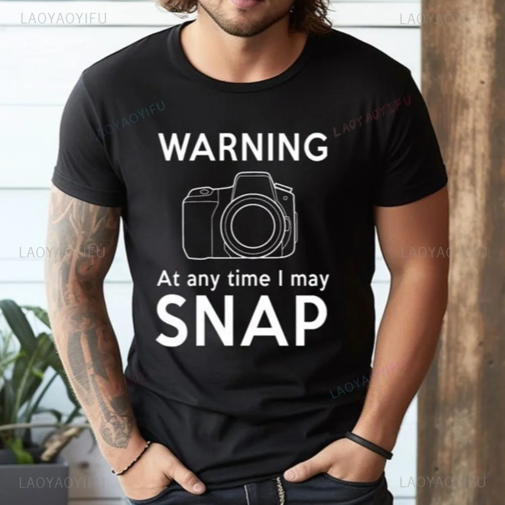 Warning At Any Time I May Snap T-Shirt Funny Cameraman Photographer Photography Photolov Tshirt Short Sleeve Unisex Clothing