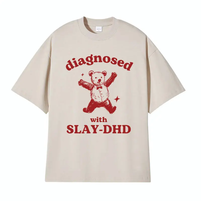 Diagnosed with Slay-DHD Funny ADHD Bear Meme T Shirt  Men Women Dumb Y2k Cartoon T-shirt Retro Oversized 100% Cotton Tshirt Tops