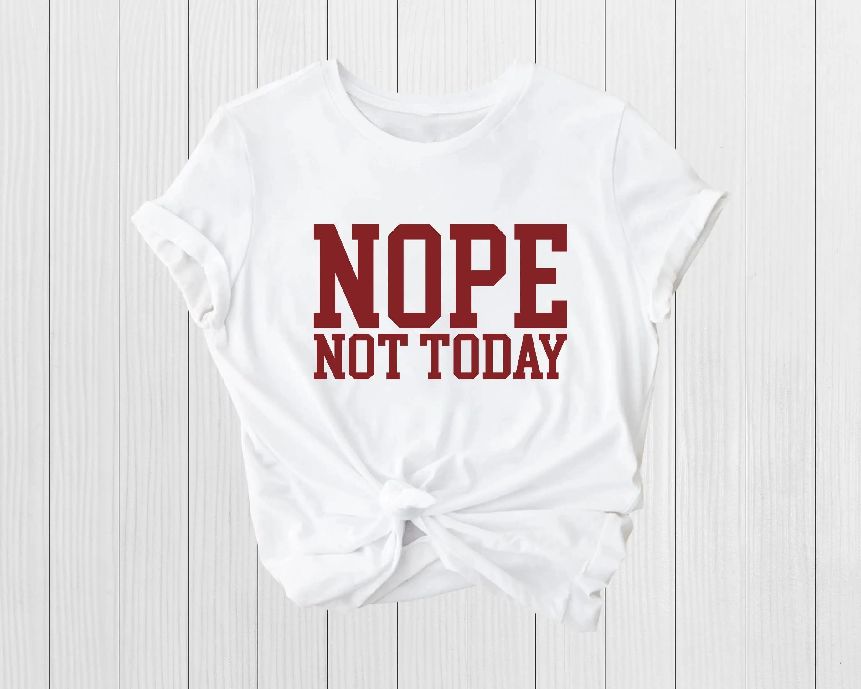 Nope Not Today Sarcastic T Shirt Funny Women With Saying