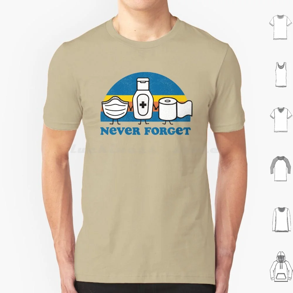 Never Forget-Mask , Hand Sanitizer And Tissue Paper T Shirt Cotton Men Women Diy Print Hand Sanitizer Tissue Paper Never Forget