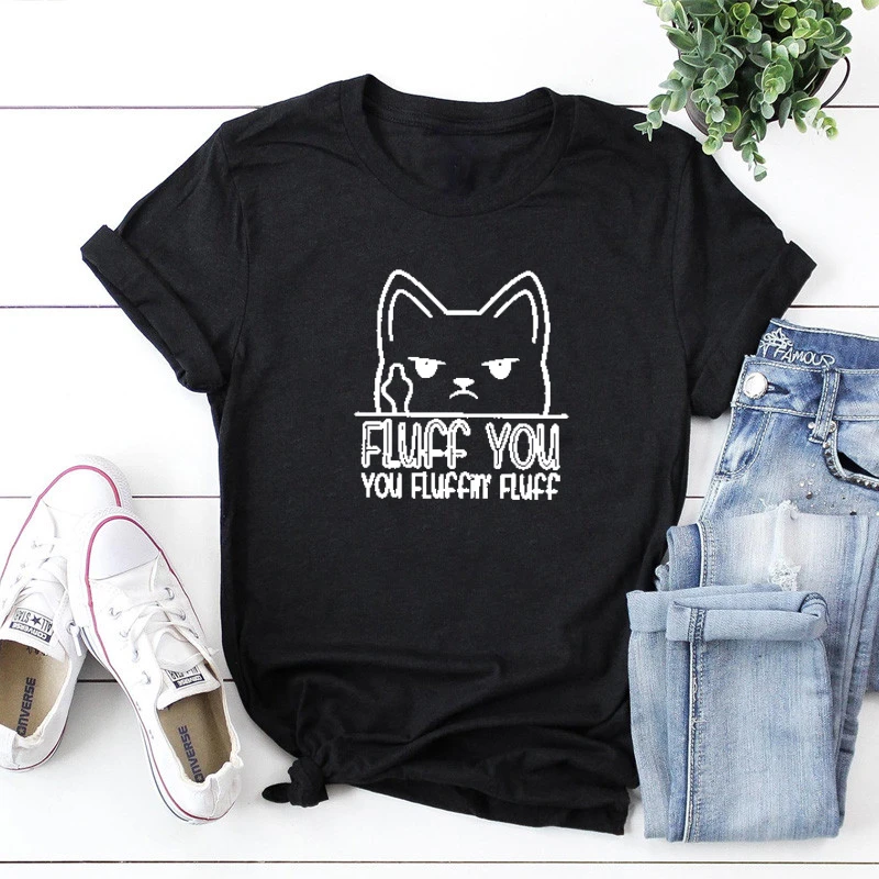 

Fluff You You Fluffin Fluff Shirt Funny Cat Shirt Cat Lover T-shirt Gifts for Cat Lovers Shirts for her tops graphic tee