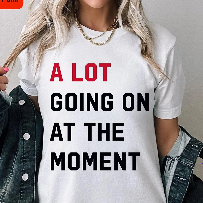 A Lot Going on At The Moment Women Men Cotton T Shirts Cotton Fans Gift Music Lover Concert Vintage T-shirt Female Tshirt