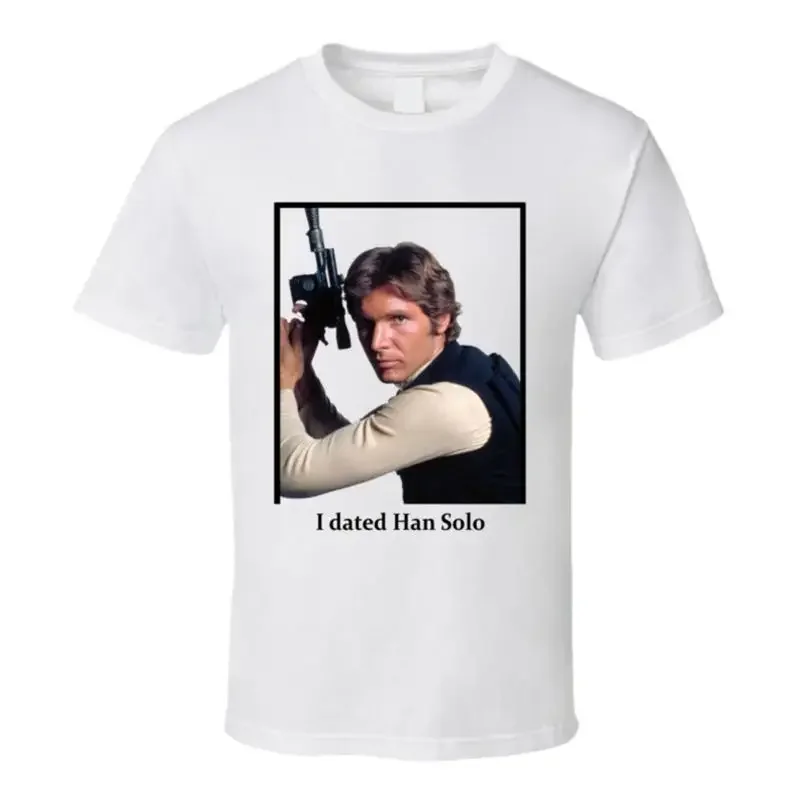 I Dated Han Solo T Shirt