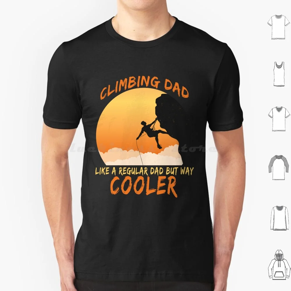 Climbing Dad Like A Regular Dad But Way Cooler T Shirt Big Size 100% Cotton Climbing Dad Lover Climbing Dad Climbing Dad Funny