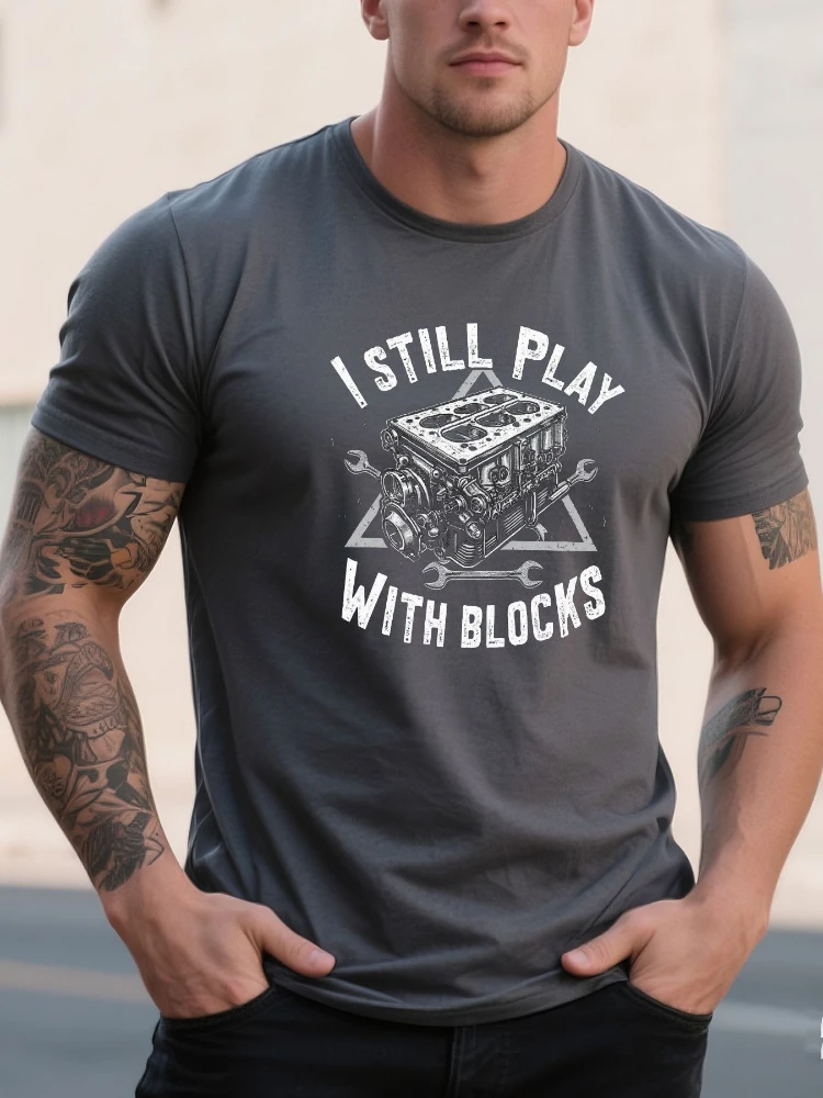 

"I Still Play With Blocks" Engine Mechanic pattern design-100% cotton summer O-neck short sleeve casual printed men's T-shirt.