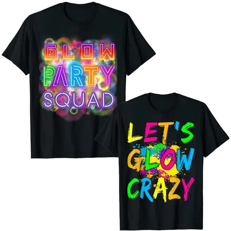 Glow-Party-Squad Girls Glow Funny Party Lover T-Shirt Fashion Lets Glow Crazy Party Tee Tops Retro 80s Rave Color Clothes