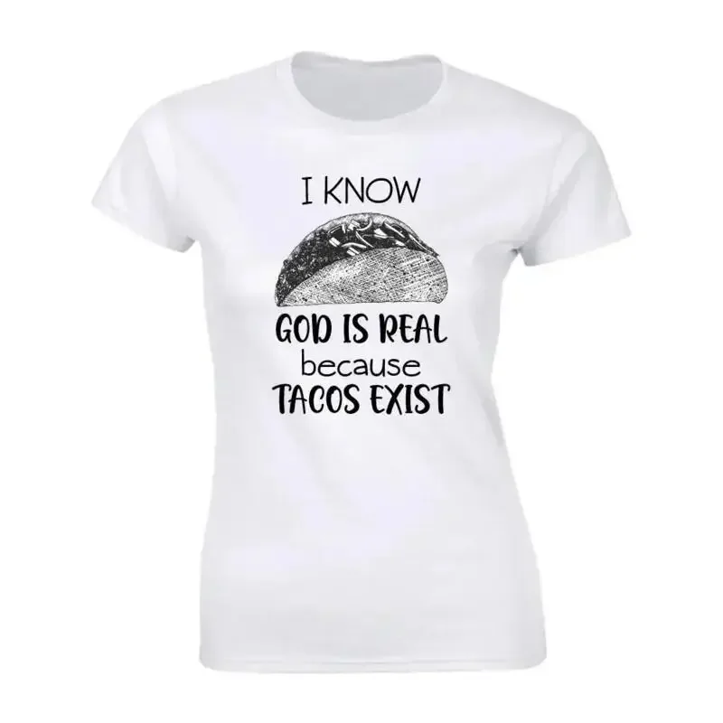 I Know God Is Real Because Tacos Exist Religion Christian T Shirt Women'S Lo