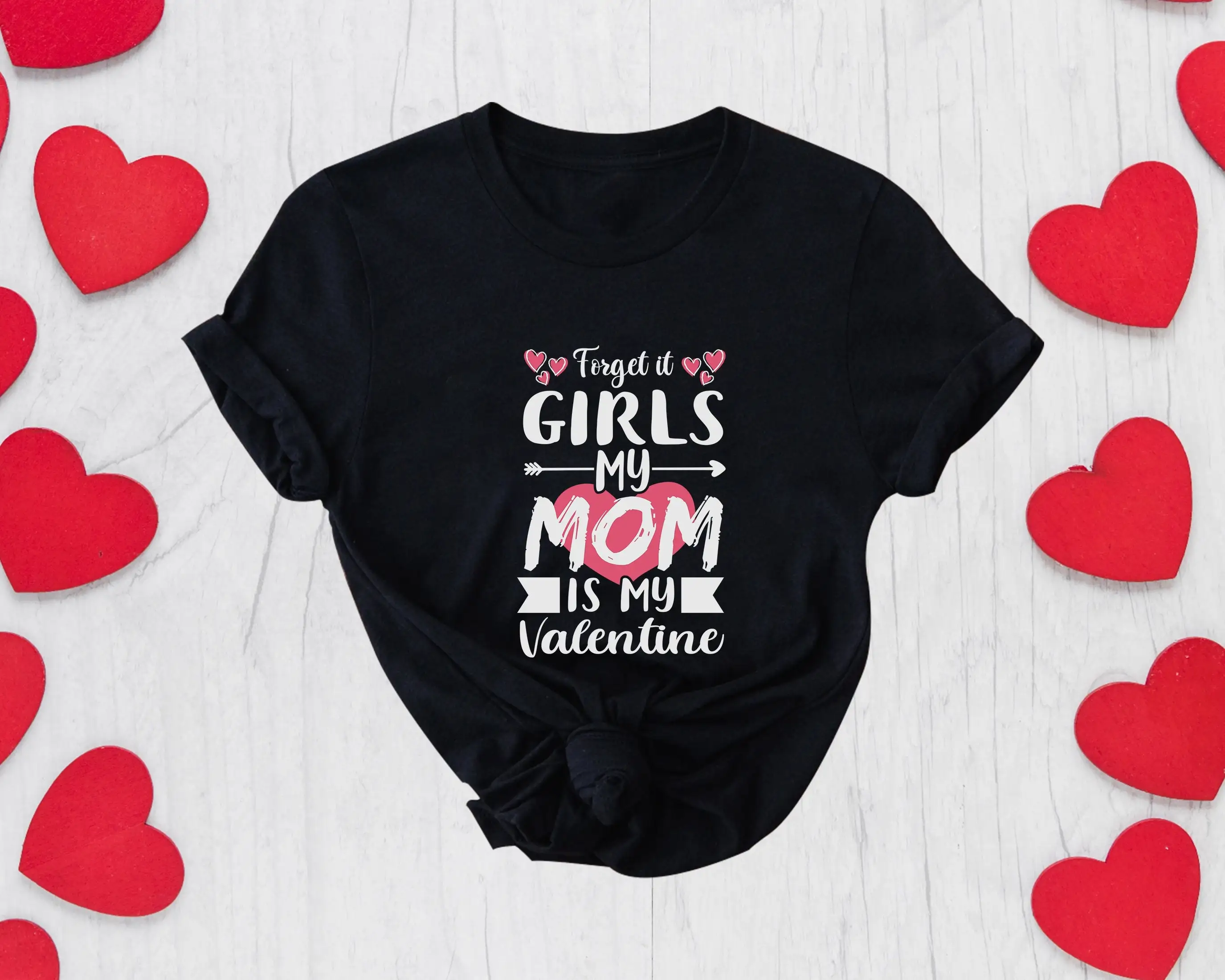 

Футболка Forget It Girls My Mom Is Valentine, милый подарок на День святого Валентина