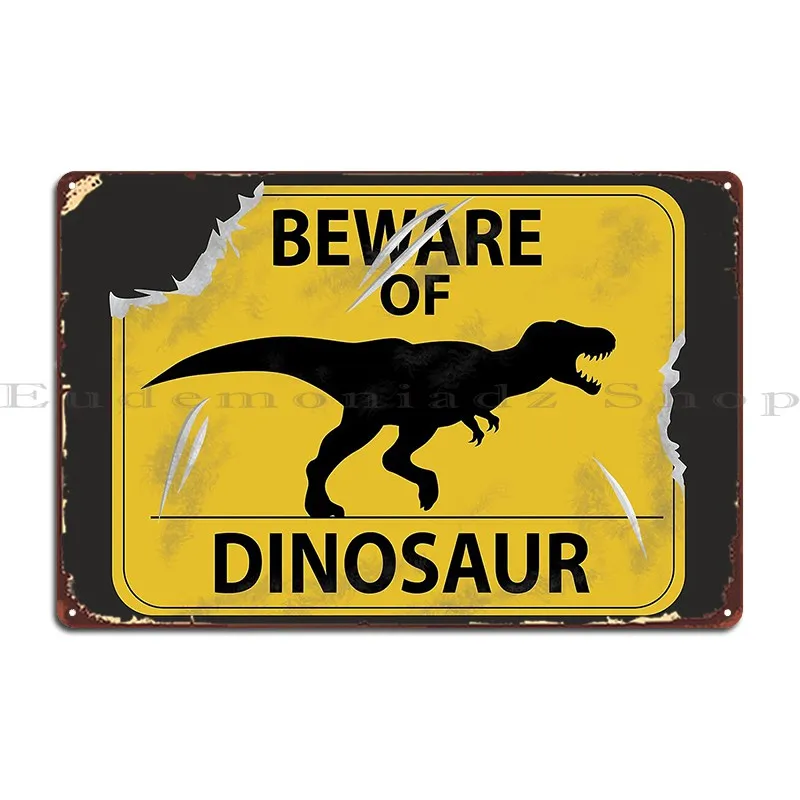 

Beware Of Dinosaur Sign Metal Signs Designing Wall Plaque Pub Cinema Custom Tin Sign Poster