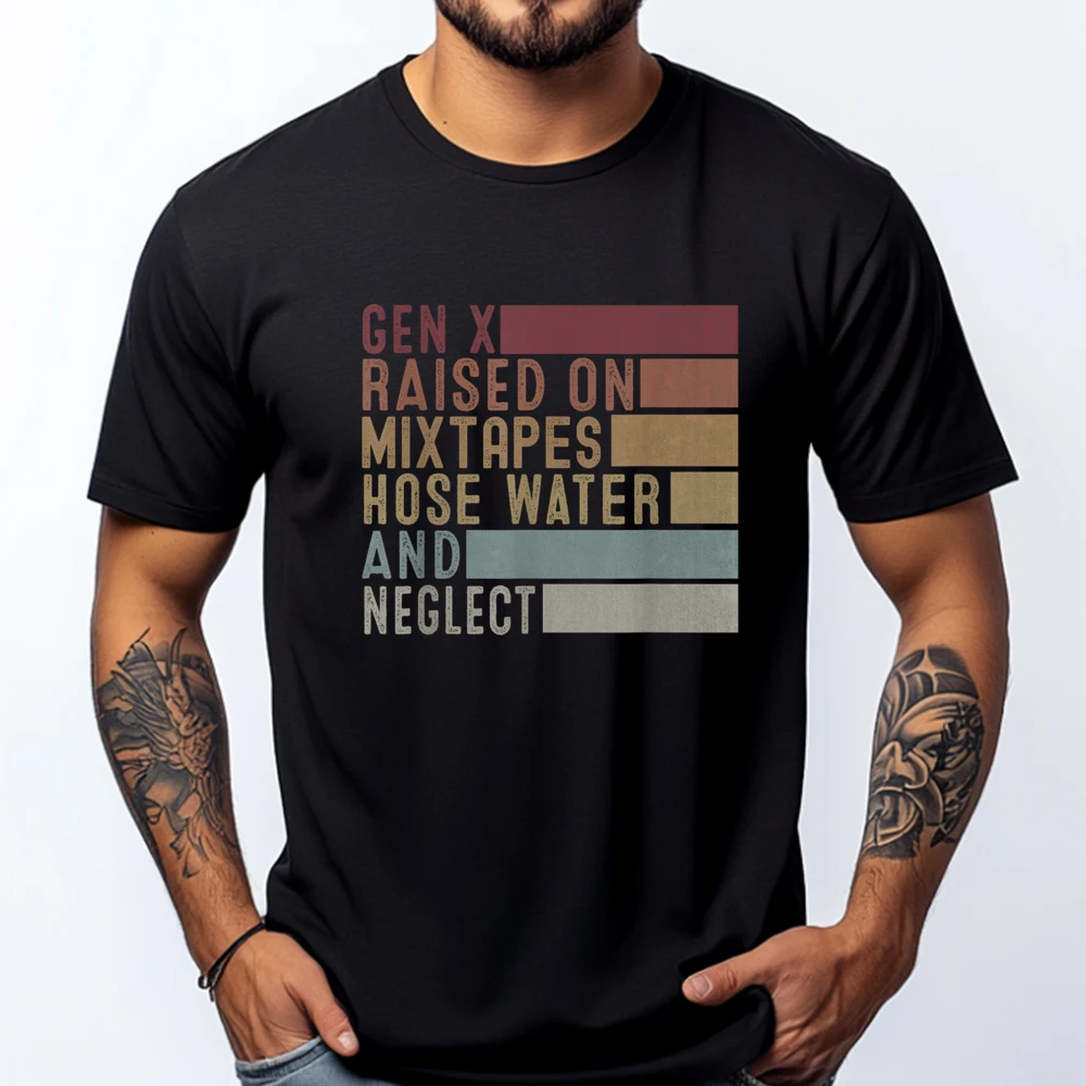 

Funny Gen Raised On Mixtapes Hose Water And Neglect White T Shirt Men Unisex Anime T Shirts Tshirt Memorial Day