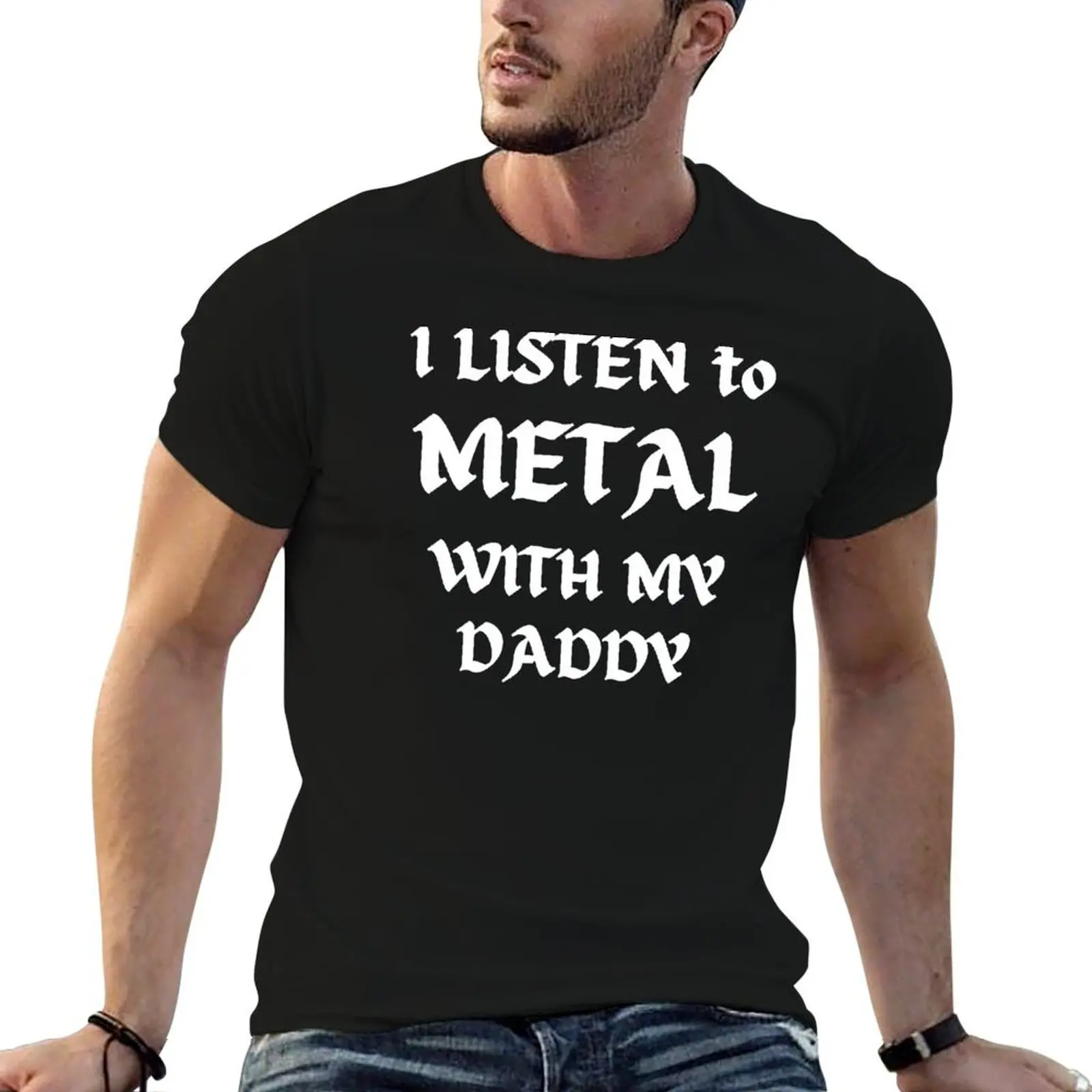 

I listen to metal with my daddy T-Shirt cotton tshirt 100% anime tshirt T-Shirt