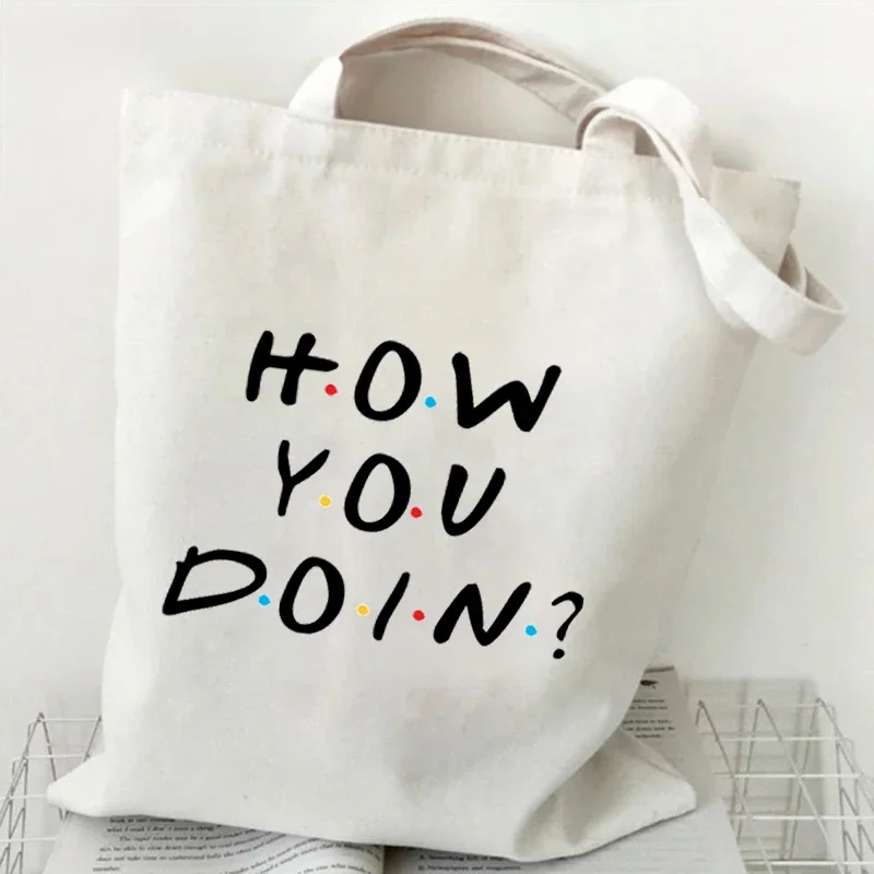 HOW YOU DOING Graphic Tote Bag for Women Friends Tv Show Canvas Handbags Fashion Women Shoulder Bag Friends Tv Show Girls Bag