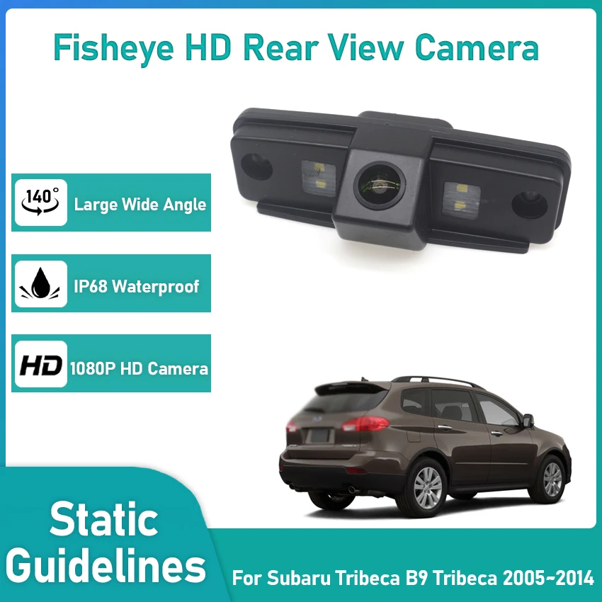 

HD 1080*720 Fisheye Rear View Camera For Subaru Tribeca B9 Tribeca 2005~2012 2013 2014 Car Vehicle Reverse Parking Accessories