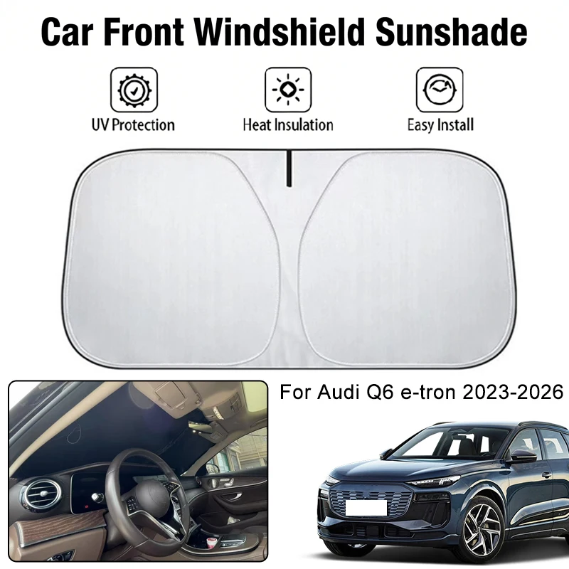 

Car Front Windshield Sunshade Cover For Audi Q6 e-tron 2023-2026 UV Block Heat Insulation Auto Interior Sun Protection Accessory
