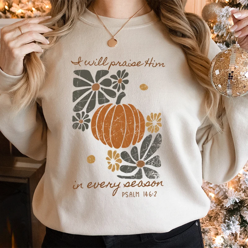 

Autumn Sweatshirt Woman I Will Praise Him in Every Season Graphic Sweatshirts Flower Pumpkin Retro Design Fashion Casual Hoodies