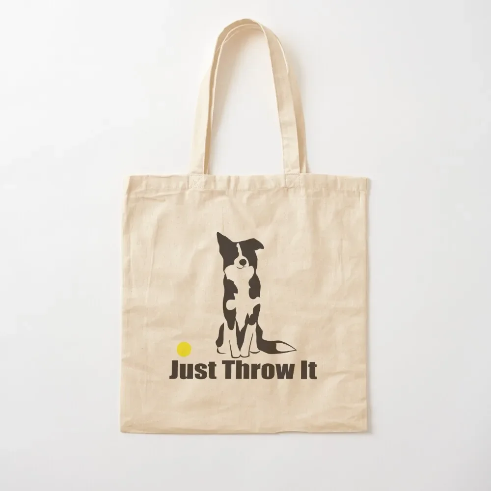 

Just Throw It Border Collie Dog NickerStickers on Redbubble Tote Bag shopping cart bags women bag Tote Bag