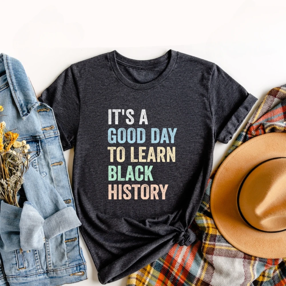 IT'S A GOOD DAY TO LEARN BLACK HISTORY Black History Shirt Black History Month Human Rights Shirt Lives Matter Equality