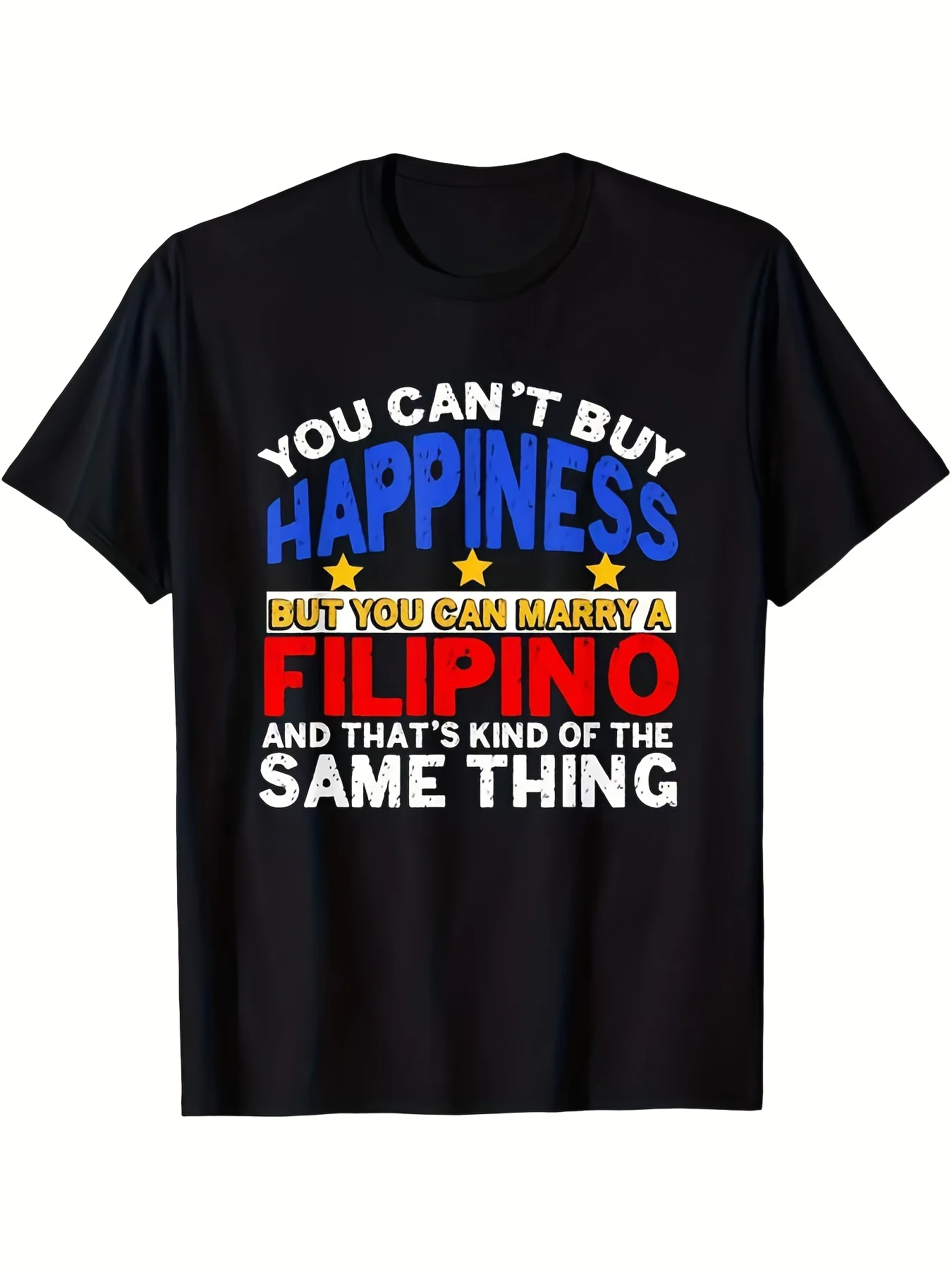 Camiseta divertida con humor sobre matrimonio filipino para hombres y mujeres - Eslogan: "No puedes comprar la felicidad, pero puedes casarte con un filipino", colores de la bandera filipina (blanco/amarillo/azul/rojo) con texto filipino, camiseta negra de cuello redondo de 220 g/m² para la cultura filipina