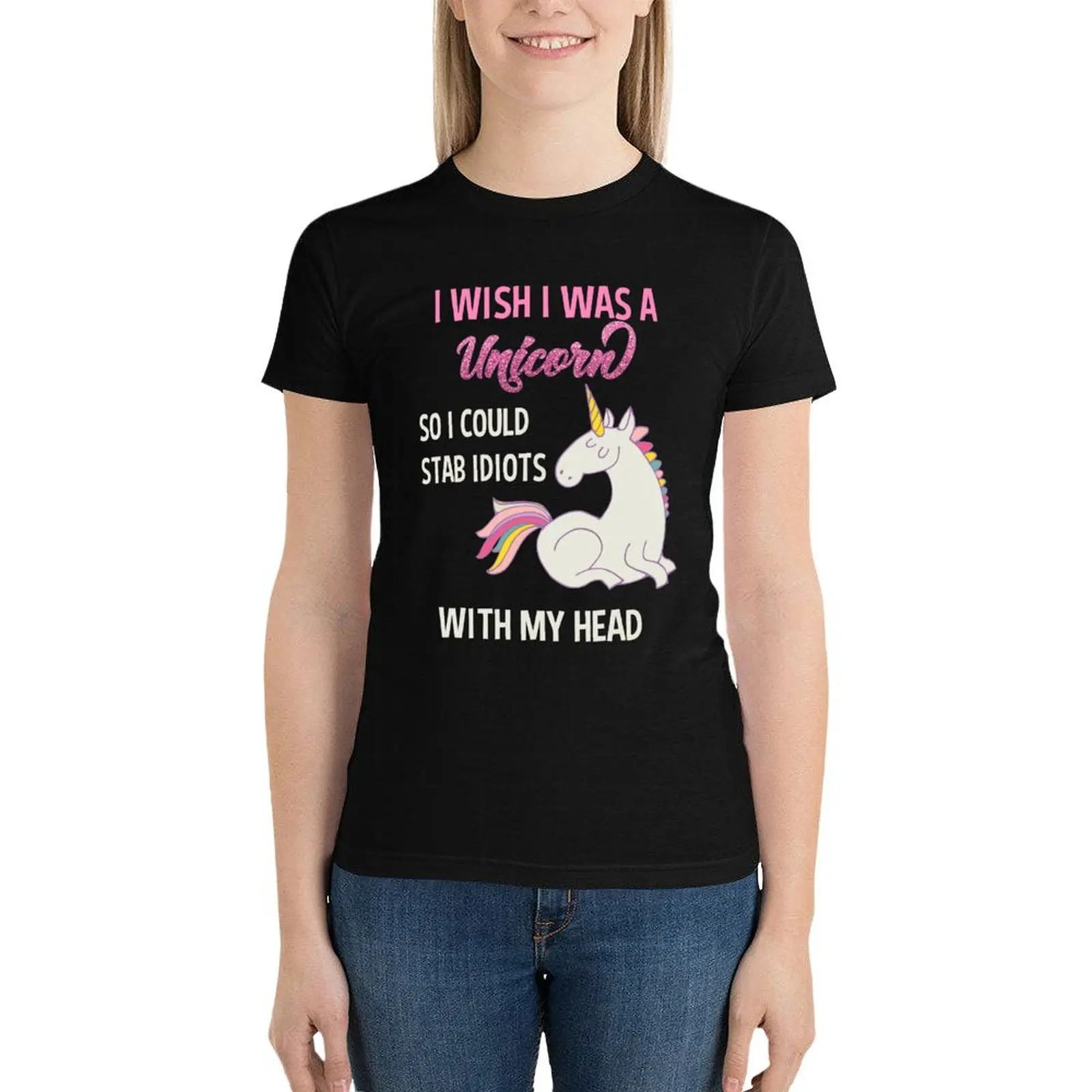 Funny Unicorn Design Sarcastic Saying - I Wish I Was a Unicorn So I Could Stab Idiots With My Head T-Shirt