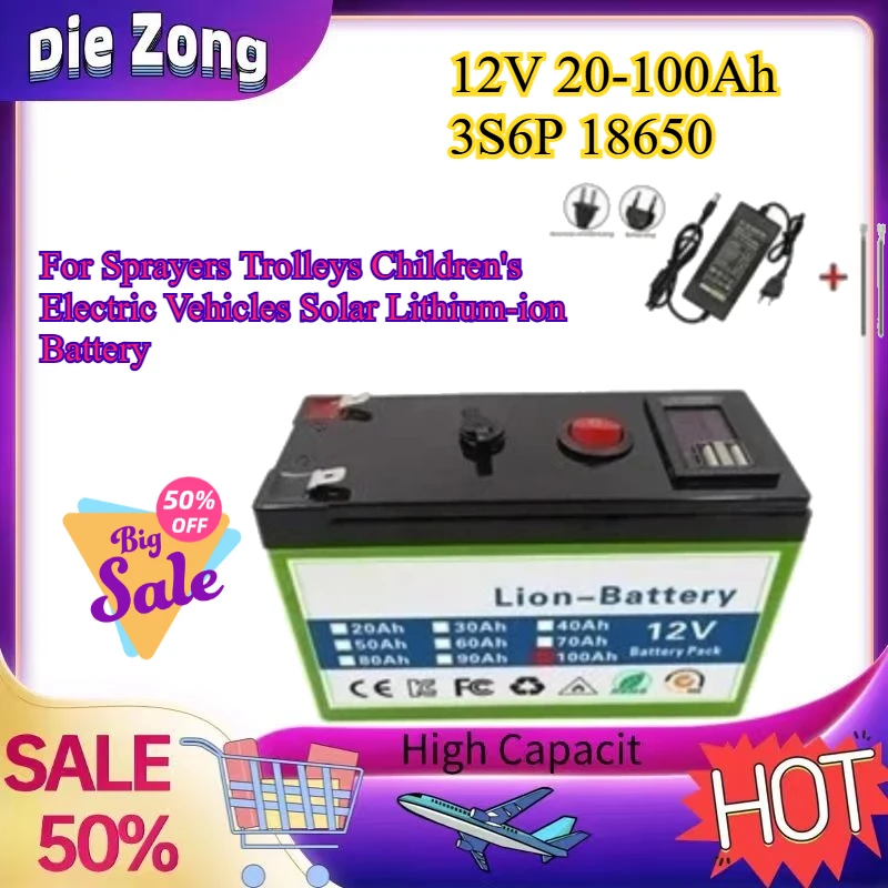 

3S6P 18650 New 12V 20Ah-100Ah Rechargeable Battery for Sprayers Trolleys Children's Electric Vehicles Solar Lithium-ion Battery
