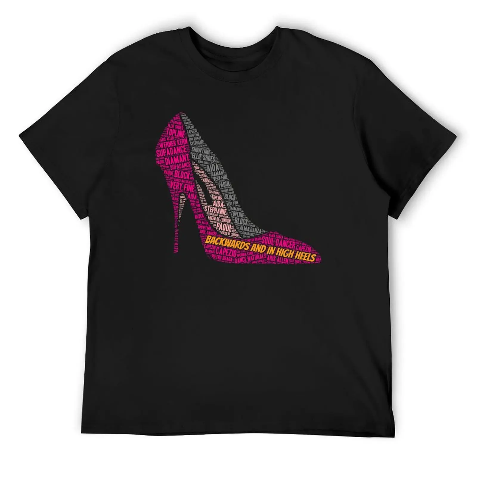 Backwards and in High Heels - Dance Shoes Graphic 3 T-Shirt tops summer clothes graphic tee shirt luxury clothes men