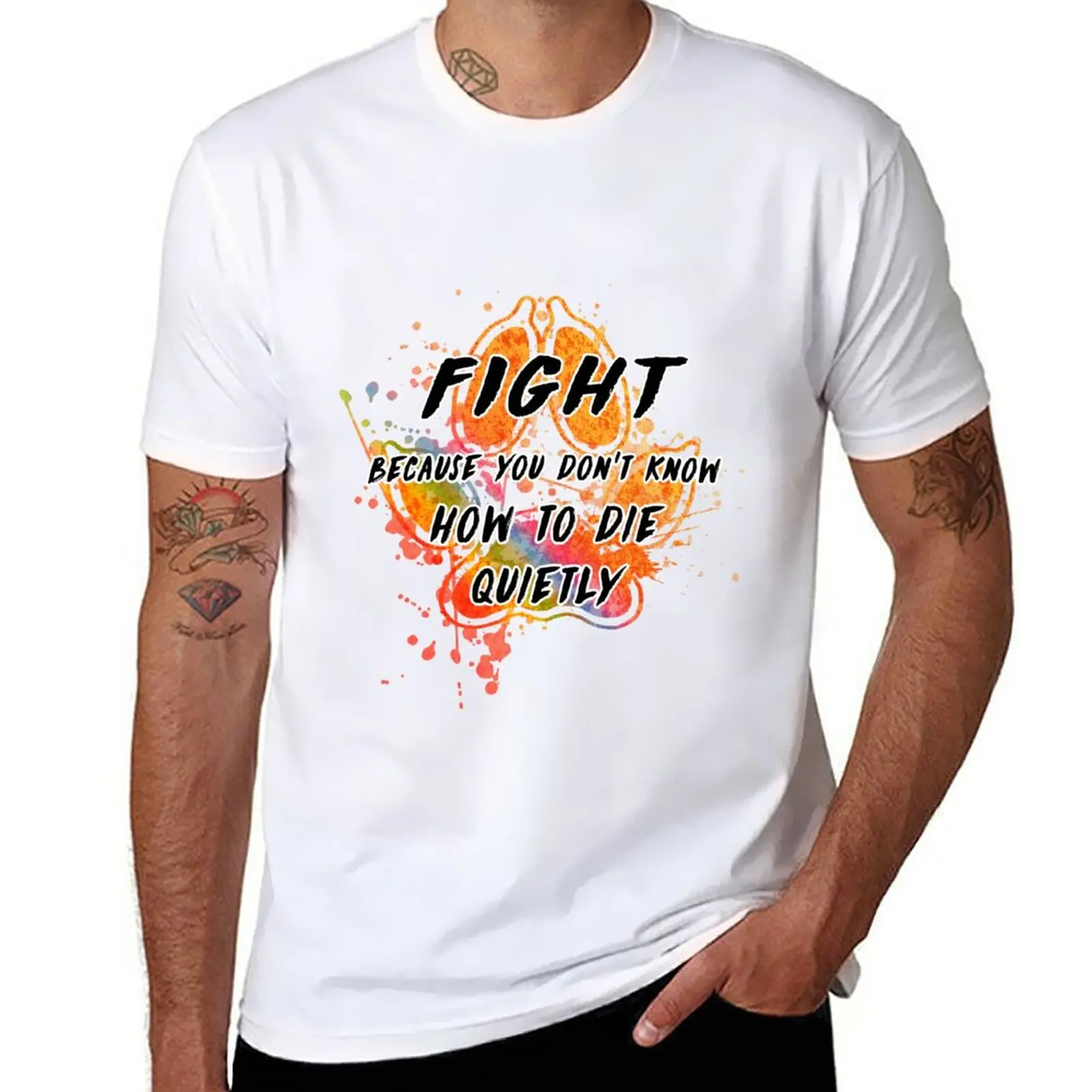 New Fight because you don't know how to die quietly (rainbow) T-Shirt tees Tee shirt quick drying t-shirt mens champion t shirts