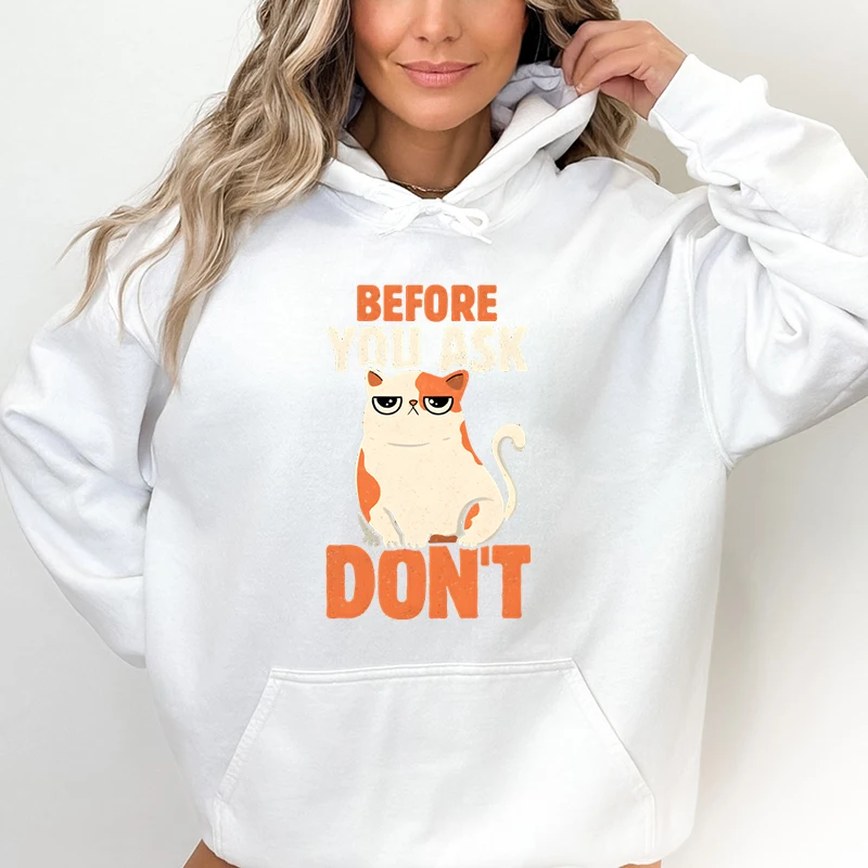 Before You Ask Don't Cat Print Women Hoodies Cat Mom Gifts Kawaii Cartoon Sweatshirt Funny Kitten Harajuku Fashion Hooded Shirt