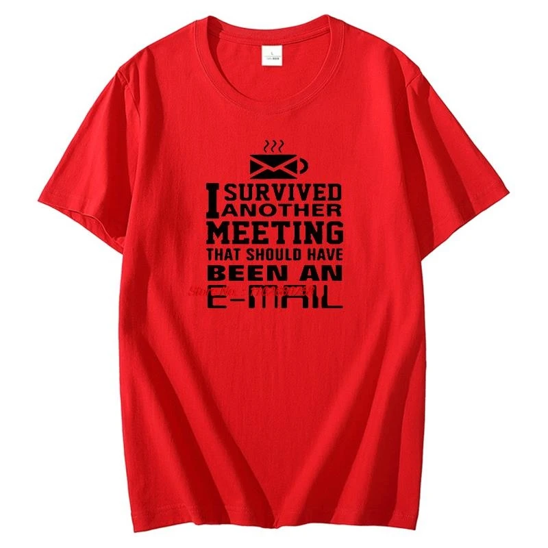 لقد نجوت من اجتماع آخر الذي يجب أن يكون رسائل إلكترونيًا صيفيًا من القطن بأكمام قصيرة تي شيرت هدايا عيد الميلاد تي شيرت رجالي مطبوع #5