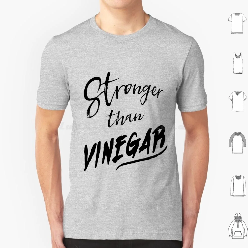 Stronger Than Vinegar T Shirt Big Size 100% Cotton Funny Stronger Strenght Train Sport Dollmaker Lettering Sport Funny