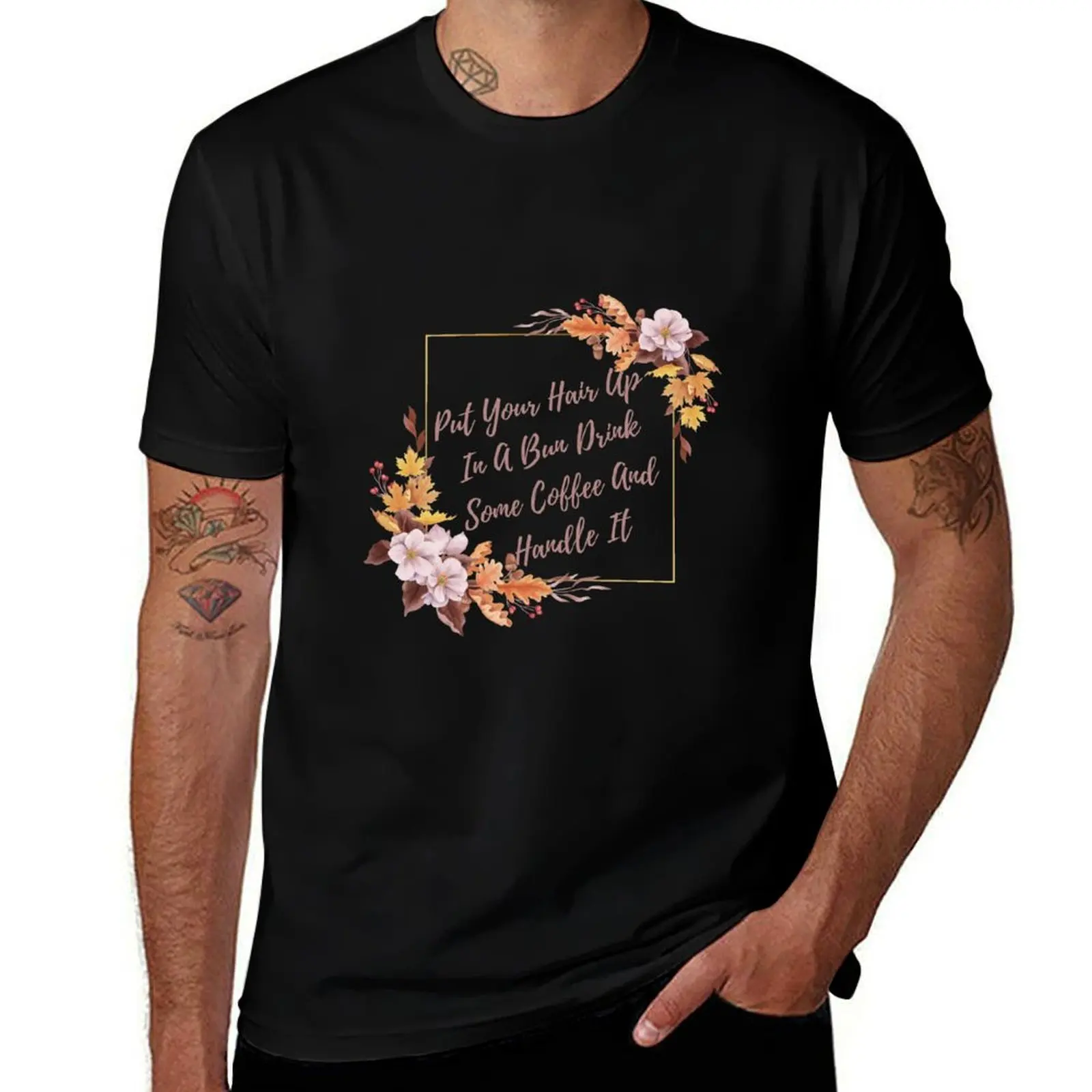 

Put Your Hair Up In A Bun drink some coffee and handel it T-Shirt Sport Basic Moisture Wicking Tee
