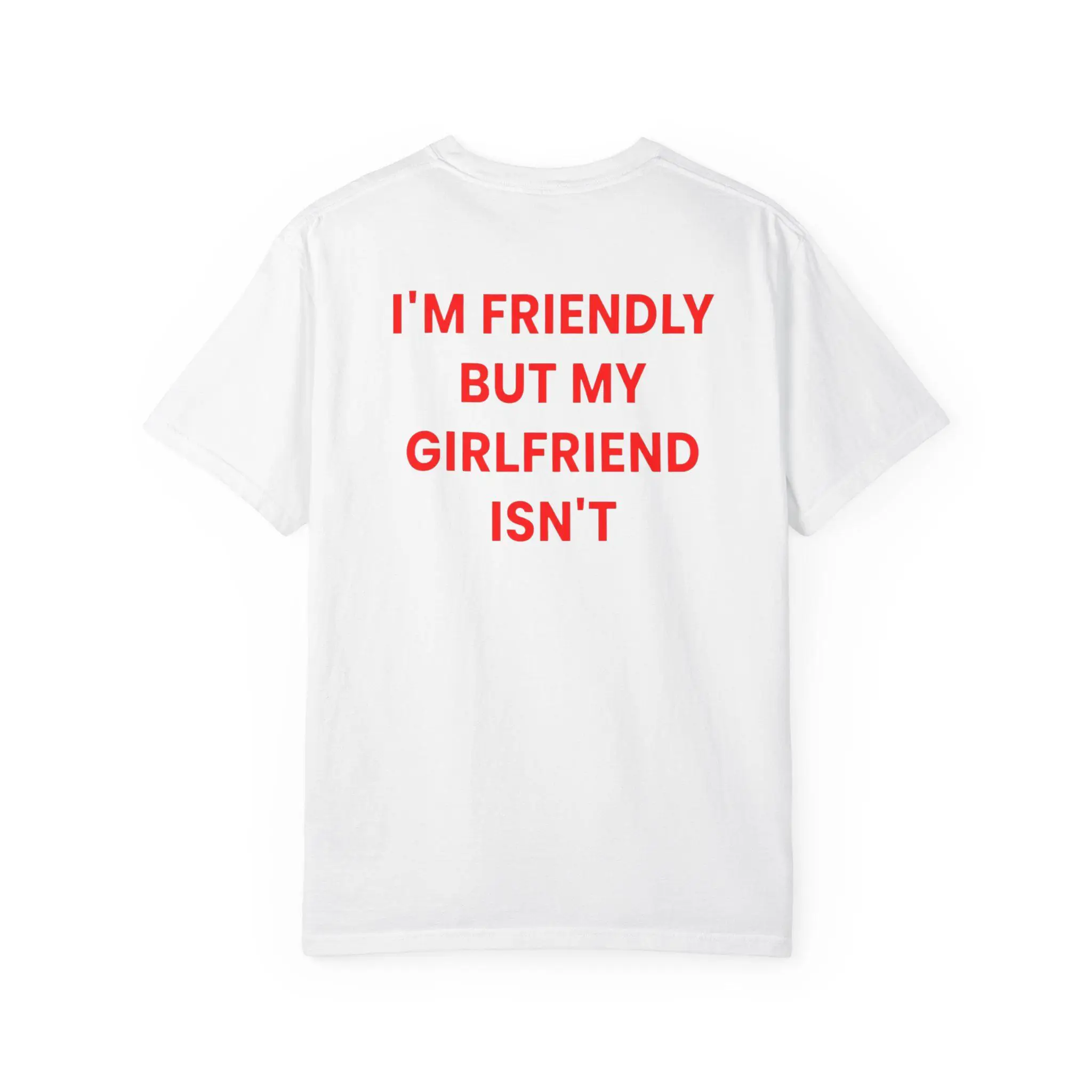 Funny Girlfriend Shirt I'm Friendly But My Girlfriend Isn't Tee Funny Boyfriend Gift Sarcastic Couple Shirt Funny Men's T-Shirt