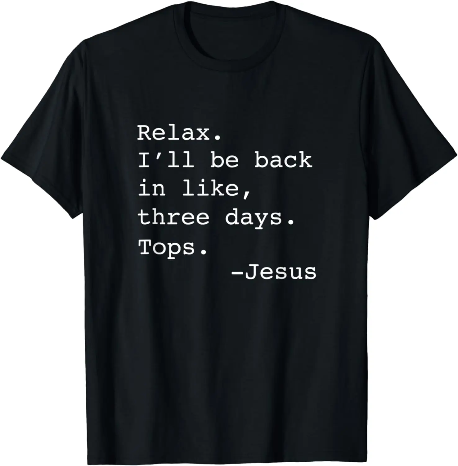 Relax I'll Be Back Jesus Quote Funny Christian Jesus T-Shirt Graphic T Shirts Men Clothing Tops Unisex Camisas Streetwear