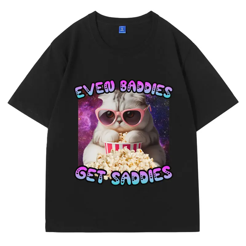 

Even Baddies Get Saddies Cute Cat Funny Meme T Shirts Men Women Fashion Casual Oversized Cotton T-shirt High Street Tee Shirt