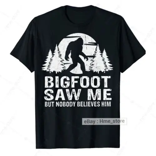 Bigfoot Saw Me But Nobody Believes Him T-Shirt Funny Sasquatch Forest Folklore