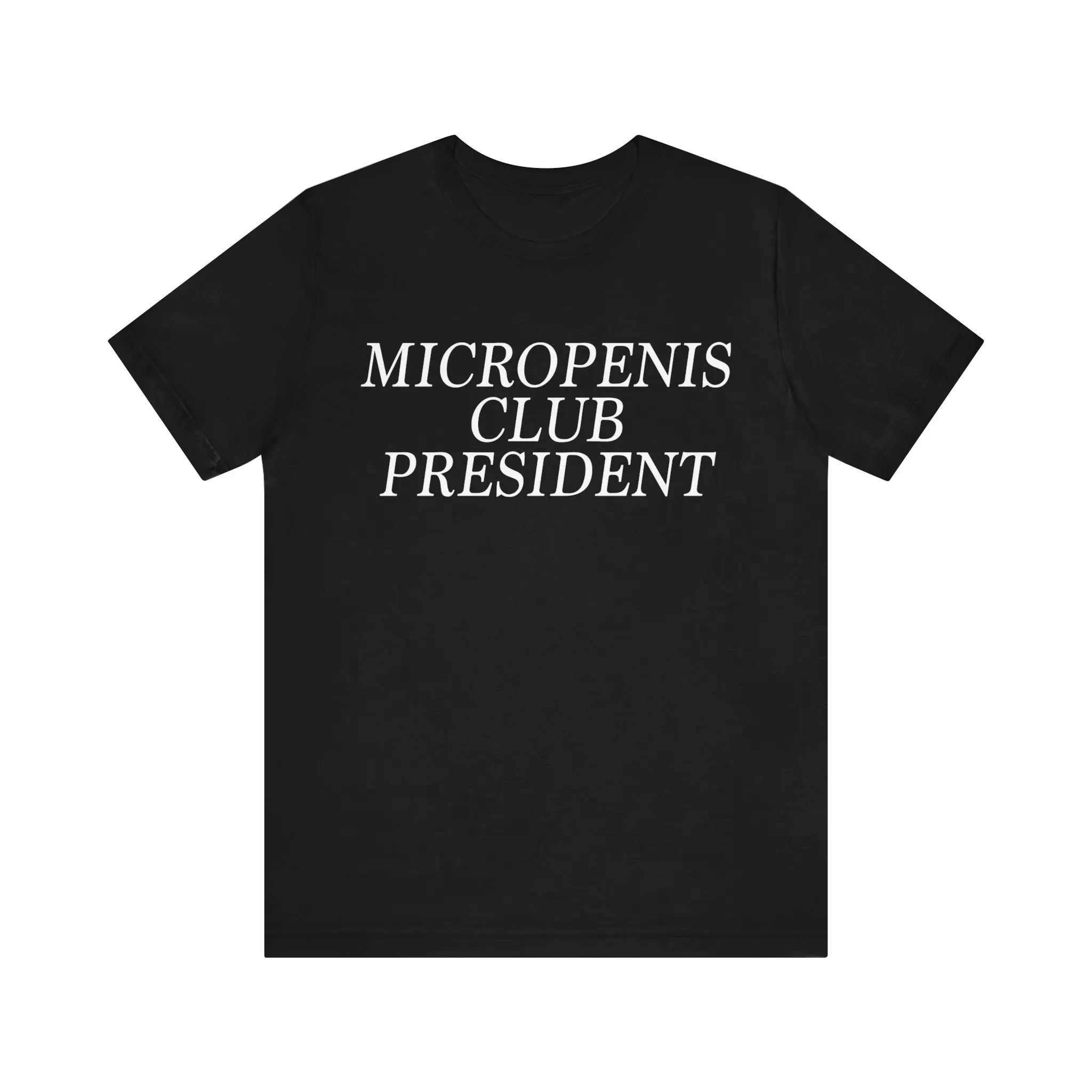 Funny Meme T Shirt Micropenis Club President Offensive Cringe Weird Dank Inappropriate Gag