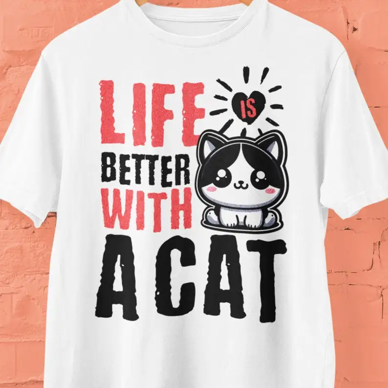 

Life is Better With a Cat T Shirt, Cat Lover's Shirt, Cat Lover's Gift