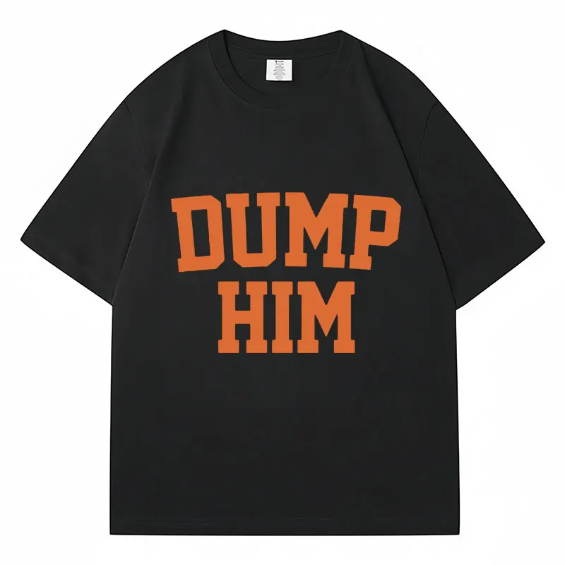 Dump Him Letter Print T-shirt Britney Spears Same Style Tshirt Men Women Oversized Fashion Hip Hop Cotton Casual Street T-Shirts