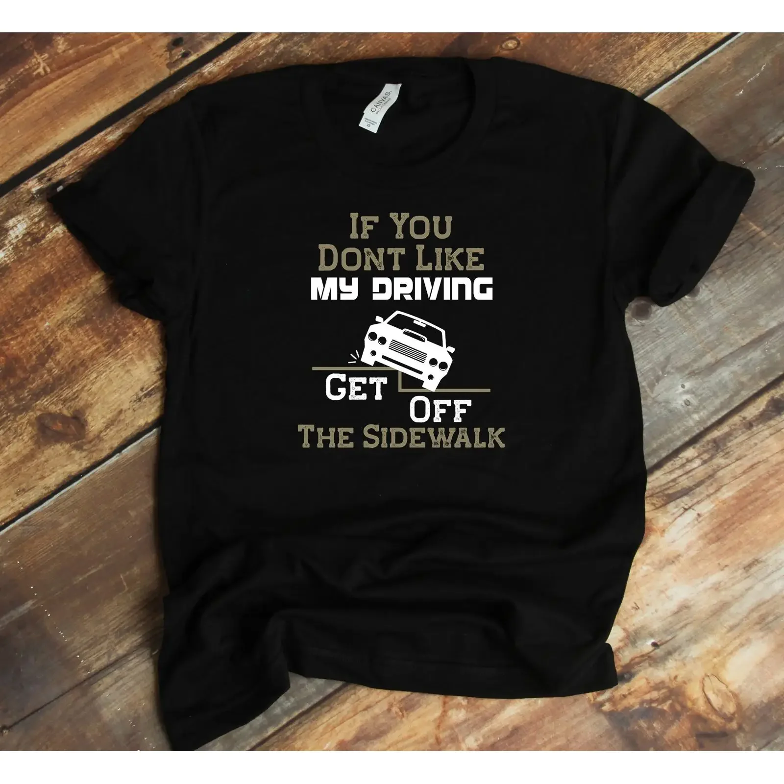 Get Off The Sidewalk T Shirt Bad Drivers Traffic New Driver Funny vintage Washed streetwear Stylish graphic Slightly